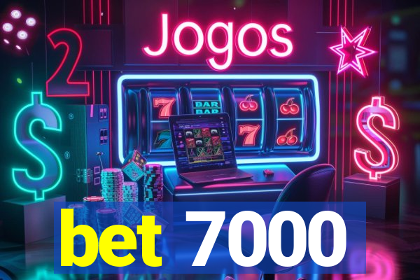 bet 7000